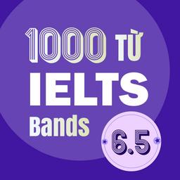 1000 Từ vựng IETLS 6.5+