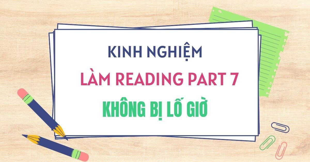 Ôn TOEIC 4 Kỹ năng & Cách làm Reading Part 7 không bị lố giờ